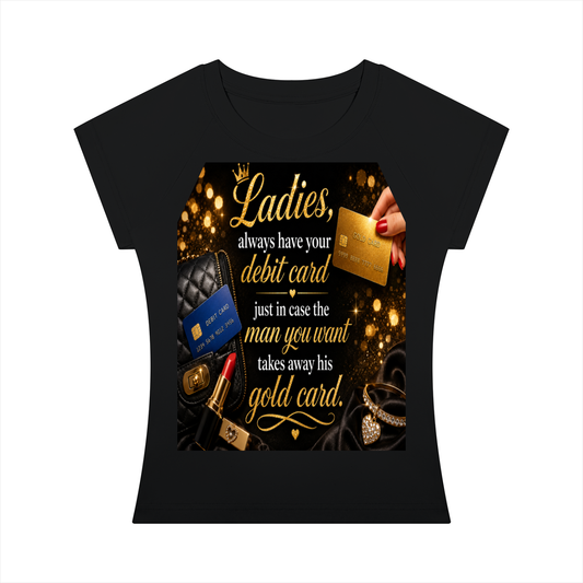 Ladies, Always Have Your Debit Card T-Shirt — Funny Feminine Financial Quote Slim Raglan T-Shirt